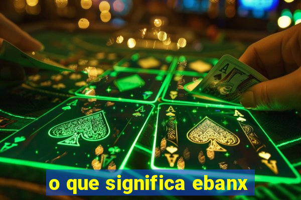 o que significa ebanx